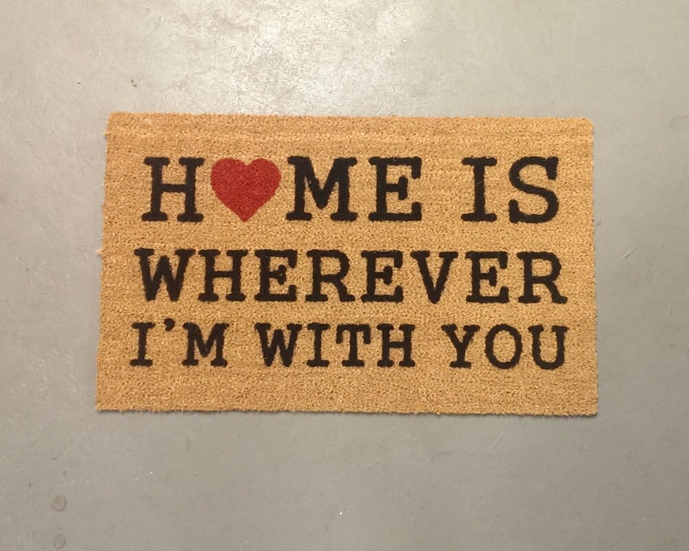 Home is Wherever I'm With You Doormat size options Etsy