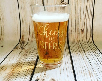 Cheers and Beers Pint Glass // Beer Glass // Beer Lover's Gift