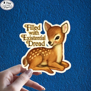 Deer Sticker, Tiny and Triggered Sticker, Handmade Laptop Water bottle sticker, Filled with Existential Dread Sticker, Vintage Deer Sticker