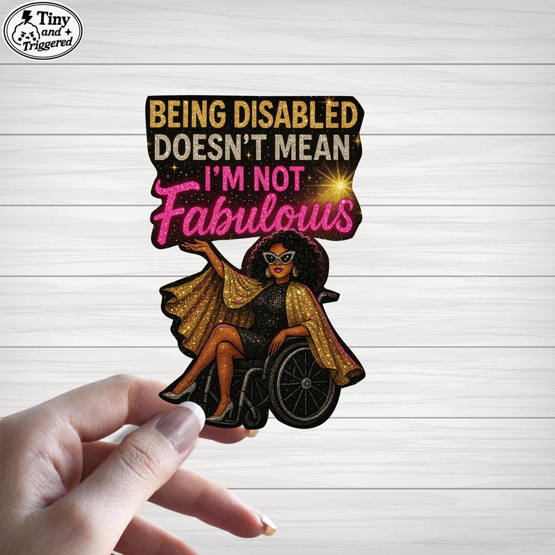 Disabled & Fabulous Sticker, Being Disabled Doesn’t Mean I’m Not ...