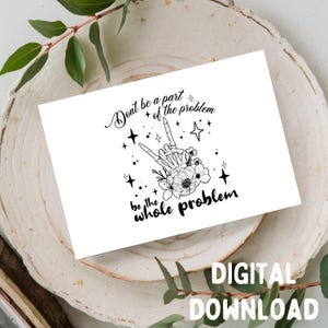 No seas parte del problema. Sé el problema completo. Tarjeta de felicitación divertida, imprimible. DESCARGA DIGITAL SOLAMENTE para tarjeta de 5x7.
