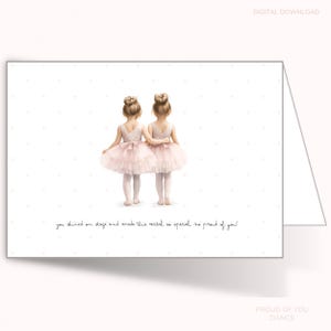 May include: A greeting card featuring two young girls in ballet attire, with their arms around each other. They wear pink tutus and ballet shoes. The text reads: "you shined on stage and made this recital so special, so proud of you!"
