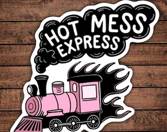 Hot Mess Express Train, Funny - Vinyl Sticker/Decal