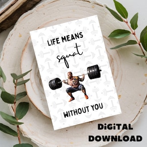 Life Means Squat Ohne Dich - Romantisch / Gym Grußkarte, Printable DIGITAL DOWNLOAD ONLY for 13x18 Karte