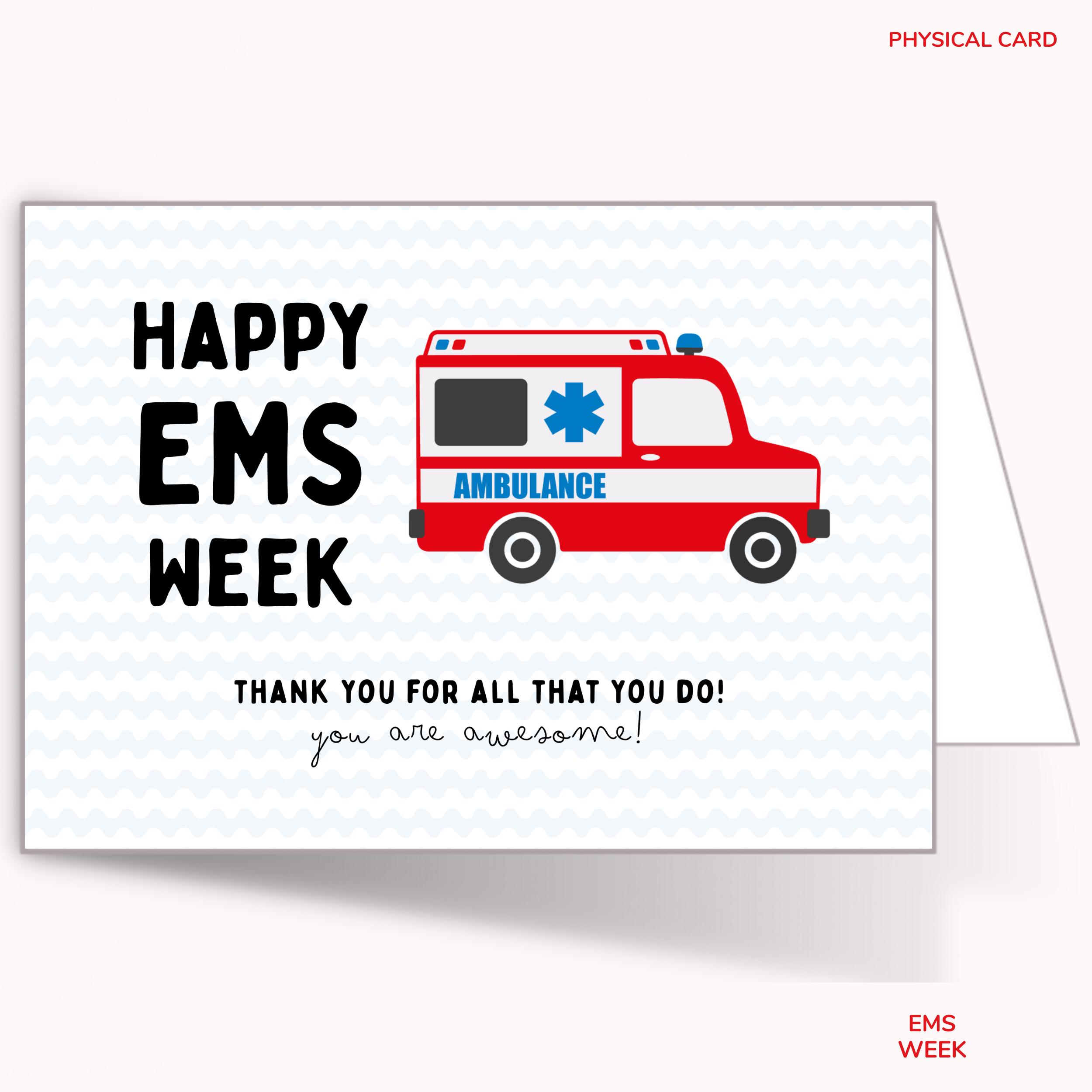 May include: A greeting card with a red ambulance illustration and the text "HAPPY EMS WEEK." The card also includes the message "THANK YOU FOR ALL THAT YOU DO! you are awesome!"