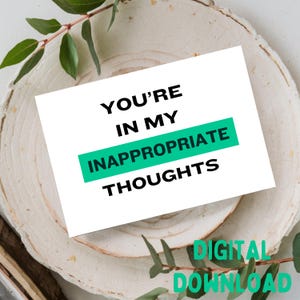 Sei nei miei pensieri inappropriati - Biglietto d'auguri carino / divertente / romantico / d'amore, stampabile SOLO DOWNLOAD DIGITALE per biglietti 5x7