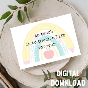 To Teach Is To Touch A Life Forever - Lehrer - Danke - Grußkarte, Printable DIGITAL DOWNLOAD ONLY for 5x7 Karte