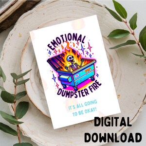 Emotionales Müllcontainer Feuer. Es ist alles Going To Be Okay - niedlich/lustig/geistige Gesundheit Grußkarte, Printable DIGITAL DOWNLOAD ONLY for 5x7 Card