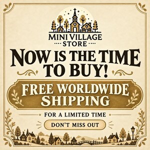 May include: A cream-colored graphic sign with a brown border featuring a village illustration at the top and bottom. The text reads: MINI VILLAGE STORE, NOW IS THE TIME TO BUY!, FREE WORLDWIDE SHIPPING, FOR A LIMITED TIME, DON'T MISS OUT.