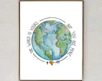 Il mondo è tuo, ma tu sei mente (stampa ad acqueo 8x10)