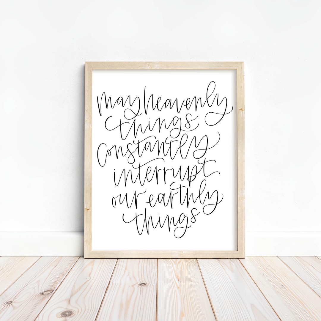 May Heavenly Things Constantly Interrupt Our Earthly Things || Art ...