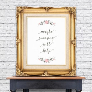 PDF Printable • "Maybe Swearing Will Help" • Instant Digital Download