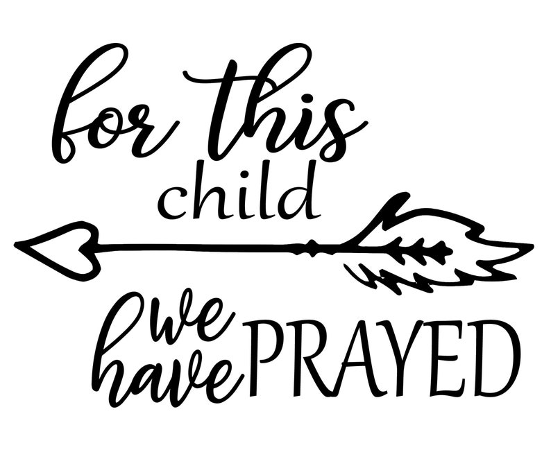 Download For this child we have prayed svg child svg baby svg png ...
