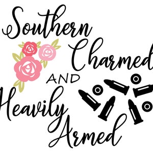 Southern Charmed and Heavily Armed SVG Southern SVG Sassy SVG Cut Files Digital Download image 1