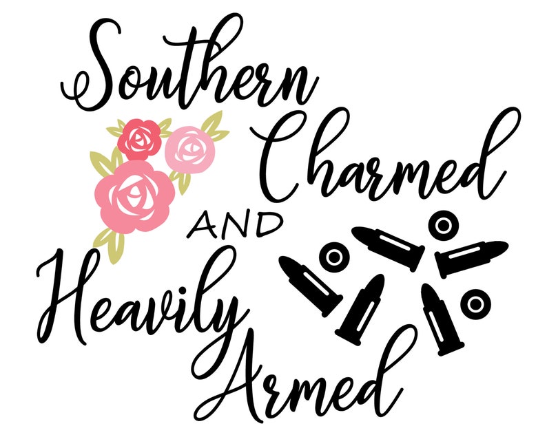 Southern Charmed and Heavily Armed SVG Southern SVG Sassy SVG Cut Files Digital Download image 1
