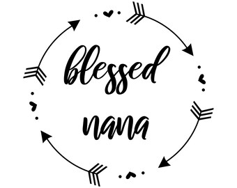 Blessed nana svg, nana svg, Arrows and hearts wreath svg, blessed svg, family svg Cricut, Silhouette, Cut files, Digital Download, eps, png