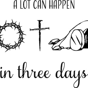 A lot can happen in 3 three days SVG | Easter SVG | tomb SVG | Cross svg