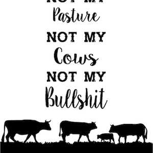 Not my Cows svg Bull svg Cows svg Southern svg Country svg Redneck svg Hillbilly svg funny svg Cut files Digital download eps png dxf