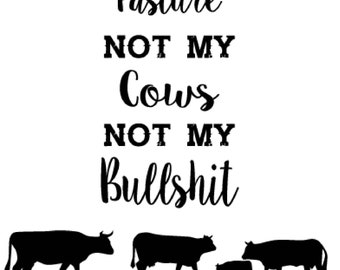 Not my Cows svg Bull svg Cows svg Southern svg Country svg Redneck svg Hillbilly svg funny svg Cut files Digital download eps png dxf