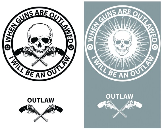 Download When Guns Are Outlawed I Will Be An Outlaw Svg Gun Svg Etsy