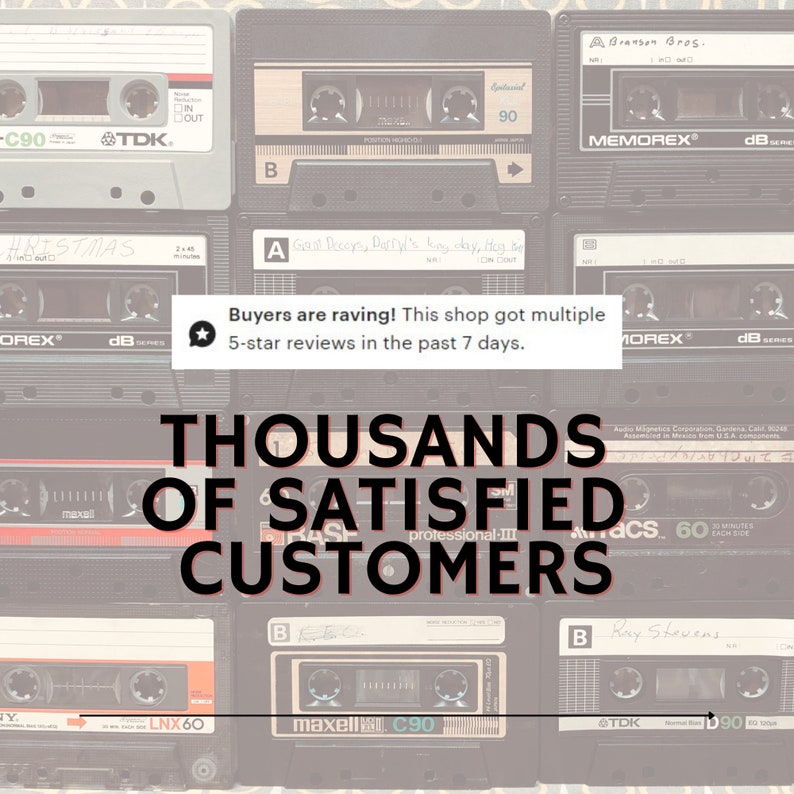 May include: A collage of vintage audio cassette tapes with the text "THOUSANDS OF SATISFIED CUSTOMERS" in black text on a white background. The text "Buyers are raving! This shop got multiple 5-star reviews in the past 7 days." is in a speech bubble with a star icon.
