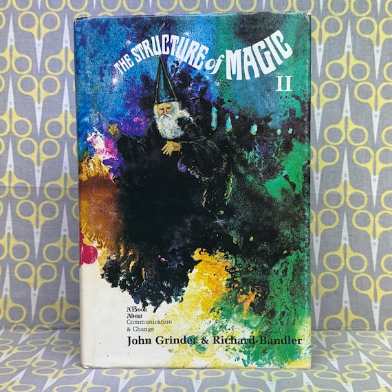 The Structure of Magic II by Richard Bandler and John Grinder