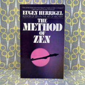 The Method of Zen by Eugen Herrigel – Vintage Spiritual Philosophy Paperback (Vintage Books Edition, August 1974)