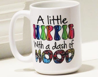 Humor mug, Funny mug, hippie mug, hood mug, Personalized hippie mug, A little hippie with a dash of hood coffee mug, fast Shipping