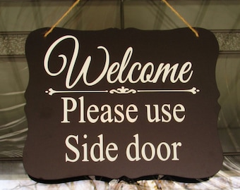 Please Use Side Door , Welcome Sign, Front door sign, Can be customized to Use Back DoorFast Shipping