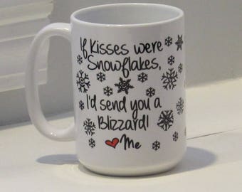 If Kisses were Snowflakes I'd Send you a Blizzard Custom made Coffee Mug with name personalizedfast Shipping