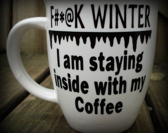 F#*@k Winter Coffee Mug, I hate Winter, Please Leave Winter, Custom Made Coffee mug or Teacupfast Shipping