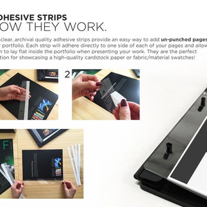 May include: Three steps showing how to use adhesive strips to attach unpunched pages to a portfolio. The first step shows a hand placing a clear adhesive strip on a black page. The second step shows a hand placing a clear adhesive strip on a black page. The third step shows two hands placing clear adhesive strips on a black page.