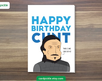 DOWNLOAD Printable Card - Naughty Card - Rude - Happy Birthday C*** - Game of Thones - Funny - Birthday Card - Bronn