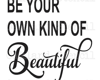 Inspirational STENCIL *Be your own kind of Beautiful* 12"x12" for Painting Signs, Airbrush, Crafts, Wall Art and Decor