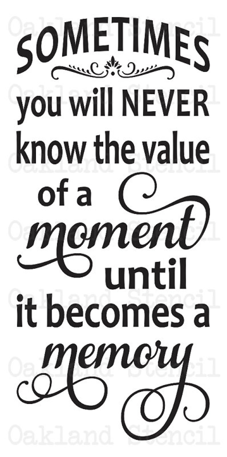 Inspirational STENCIL Sometimes you will never know the value of a moment12x24 for Painting Signs, Fabric, Walls, Airbrush, Crafts image 1