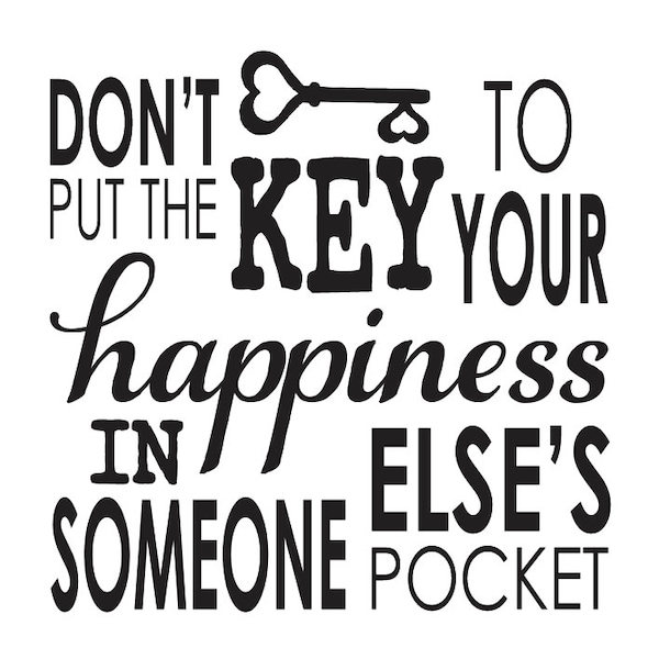 Inspirational STENCIL **Don't put the key to your happiness**12"x12" for Painting Signs, Fabric, Canvas, Airbrush, Crafts