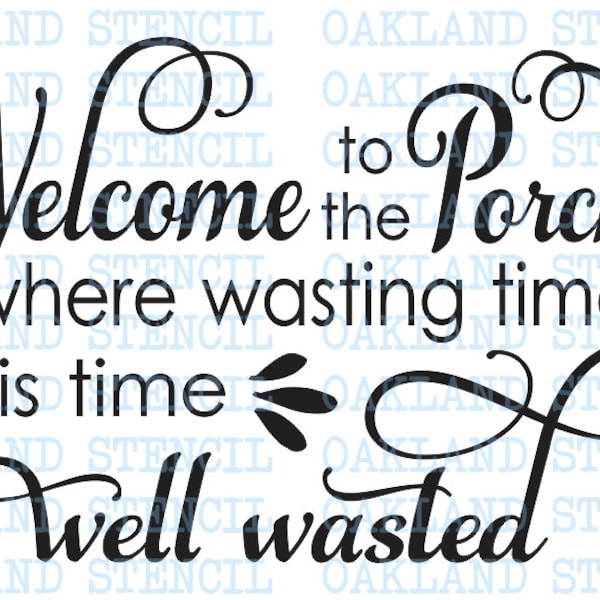Welcome to the Porch STENCIL 16"x24" for Painting Signs Walls Fabric Canvas Airbrush Crafts DIY Garden Time Well Wasted