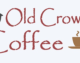 Primitive STENCIL **Old Crow's Coffee **6"x12" for Painting Signs, Airbrush, Crafts, Wall Art and Kitchen Decor