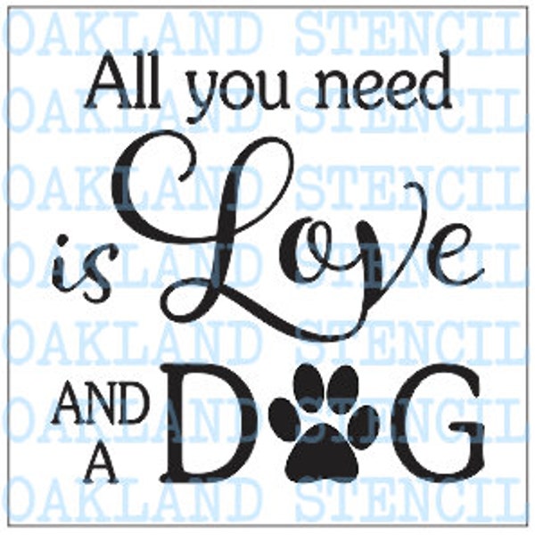 Dog STENCIL for Painting Wood Signs All you need is Love Canvas Fabric Kitchen Wood Airbrush Crafts