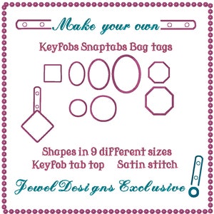Może przedstawiać: Cyfrowy wzór haftu do tworzenia breloków, zatrzasków lub metek do toreb. Wzór zawiera dziewięć różnych rozmiarów kształtów, w tym kwadraty, koła i ośmiokąty. Tekst "Make your own Keyfobs Snaptabs Bag tags" jest zawarty w projekcie. Tekst "Shapes in 9 different sizes Keyfob tab top Satin stitch Jewel Designs Exclusive" jest również zawarty w projekcie.
