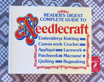 Vintage 1980 Reader's Digest Complete Guide to Needlecraft - knitting macrame crochet embroidery weaving rugmaking applique patchwork etc