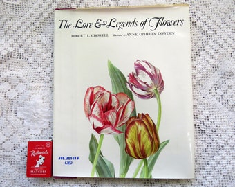 Vintage 1982 The Lore & Legends of Flowers book by Robert L. Crowell and illustrated by Anne Ophelia Dowden first edition 1980s