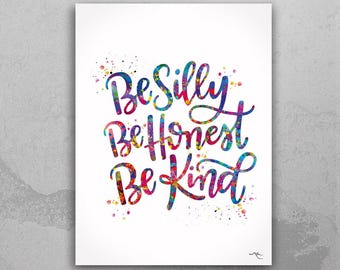 Inspirational Watercolor Art Print: Silly, Honest, Be Kind-603