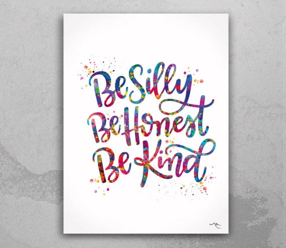 Inspirational Watercolor Art Print: Silly, Honest, Be Kind-603
