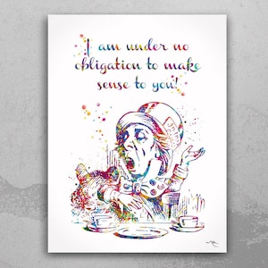Mad Hatter Watercolor Print: "I am under no obligation to make sense to you"-2211