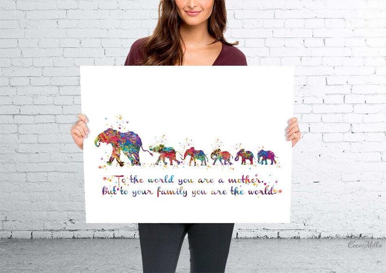 May include: A watercolor painting of a family of elephants with the quote "To the world you are a mother, but to your family you are the world." The elephants are painted in shades of pink, blue, green, yellow, and purple.