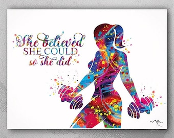May include: A colourful watercolour painting of a woman lifting weights. The text "She believed she could, so she did" is written in a stylised font.
