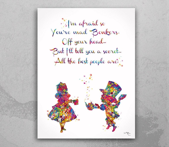 Alice in Wonderland Watercolor Print, Mad Hatter Quote-434
