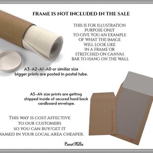 May include: A brown cardboard tube with a white paper roll inside. The text "FRAME IS NOT INCLUDED IN THE SALE" is at the top of the image. The text "A3-A2-Al-A0 or similar size bigger prints are posted in postal tube." is in the middle of the image. The text "A5-A4 size prints are getting shipped inside of secured hard back cardboard envelope." is below the middle of the image. The text "THIS WAY IS COST AFFECTIVE TO OUR CUSTOMERS SO YOU CAN BUY/GET IT FRAMED IN YOUR LOCAL AREA CHEAPER." is at the bottom of the image. The text "Coco Hilla" is at the very bottom of the image.