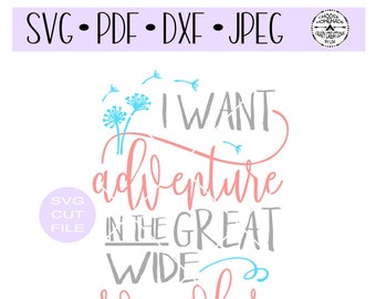 I want adventure in the great wide somewhere digital cut file for htv-decal-plotter-vinyl cutter-craft cutter-.SVG -.DXF  & JPEG format